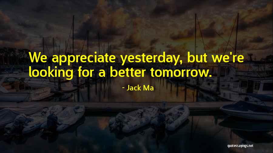 Better Tomorrow Quotes By Jack Ma