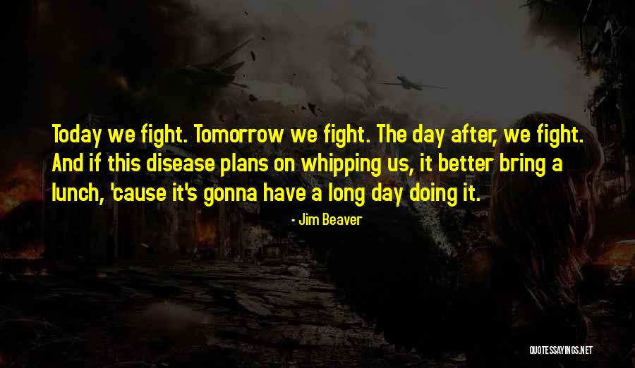 Better Tomorrow Quotes By Jim Beaver