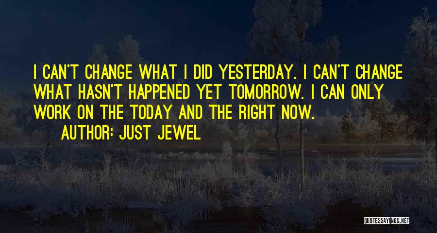 Better Tomorrow Quotes By Just Jewel