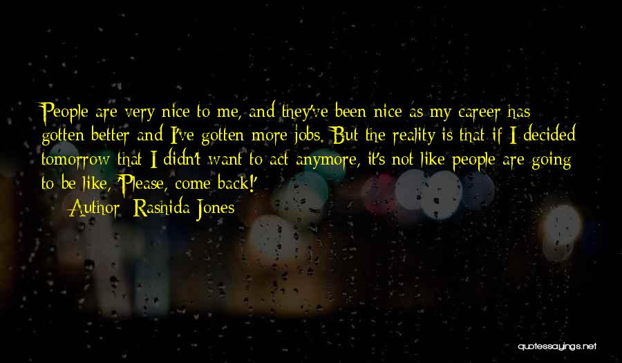 Better Tomorrow Quotes By Rashida Jones