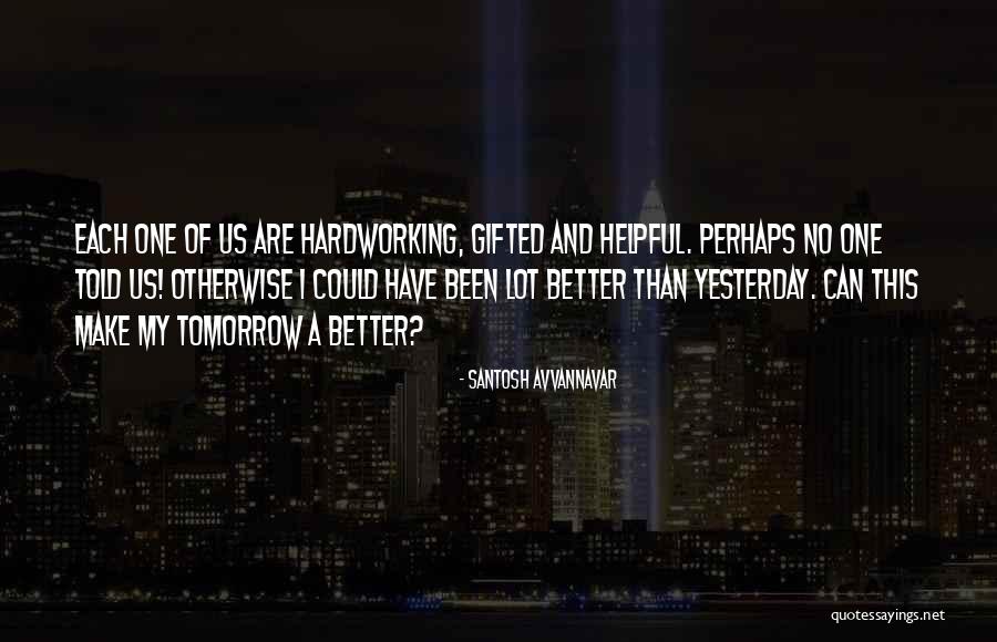 Better Tomorrow Quotes By Santosh Avvannavar