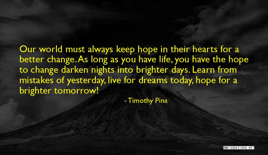 Better Tomorrow Quotes By Timothy Pina