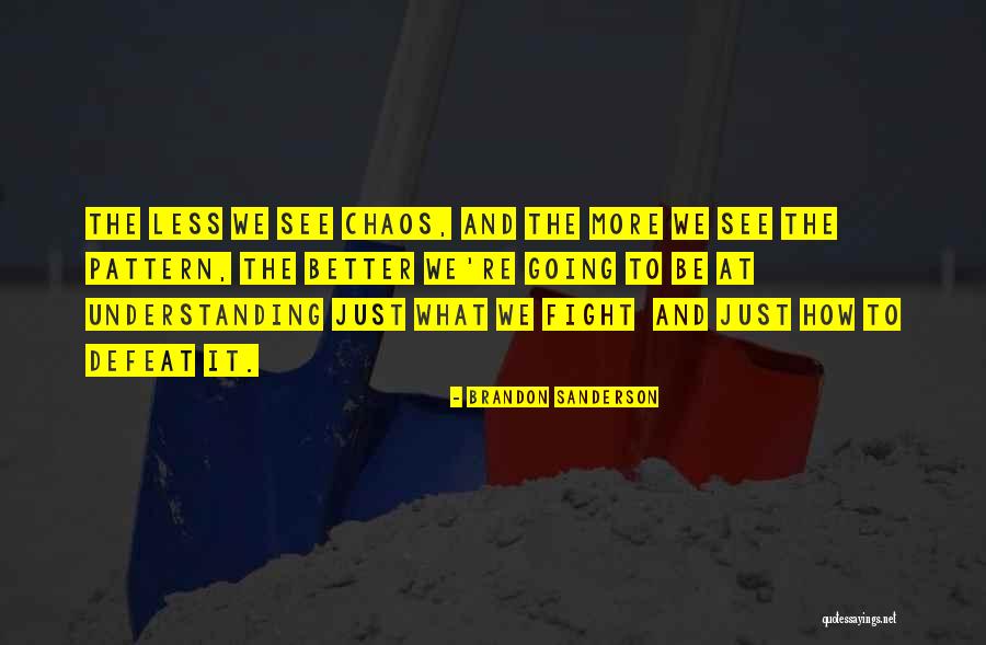 Better Understanding Quotes By Brandon Sanderson Better Understanding Quotes By Brandon Sanderson