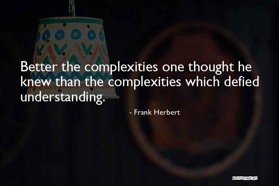 Better Understanding Quotes By Frank Herbert Better Understanding Quotes By Frank Herbert