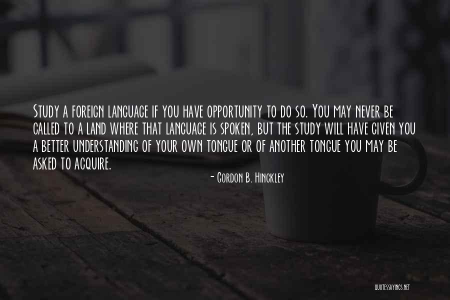 Better Understanding Quotes By Gordon B. Hinckley Better Understanding Quotes By Gordon B. Hinckley