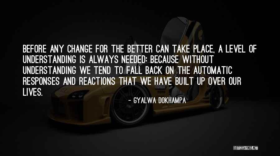 Better Understanding Quotes By Gyalwa Dokhampa Better Understanding Quotes By Gyalwa Dokhampa