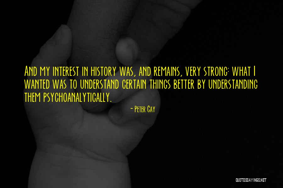 Better Understanding Quotes By Peter Gay Better Understanding Quotes By Peter Gay