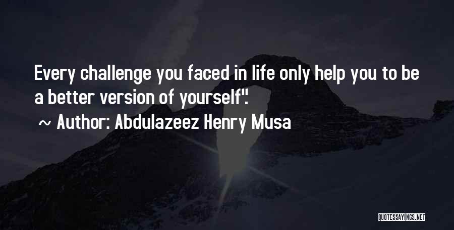 Better Version Of Yourself Quotes By Abdulazeez Henry Musa