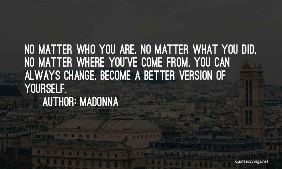 Better Version Of Yourself Quotes By Madonna