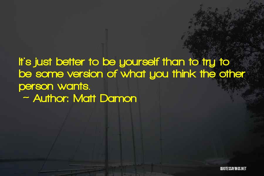 Better Version Of Yourself Quotes By Matt Damon