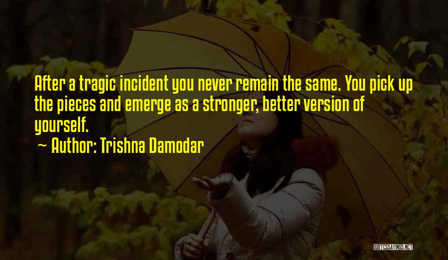 Better Version Of Yourself Quotes By Trishna Damodar