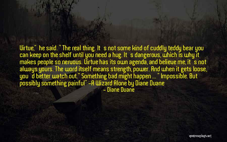 Better Watch Out Quotes By Diane Duane Better Watch Out Quotes By Diane Duane