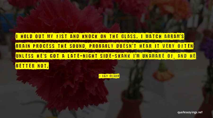 Better Watch Out Quotes By Jay Clark Better Watch Out Quotes By Jay Clark