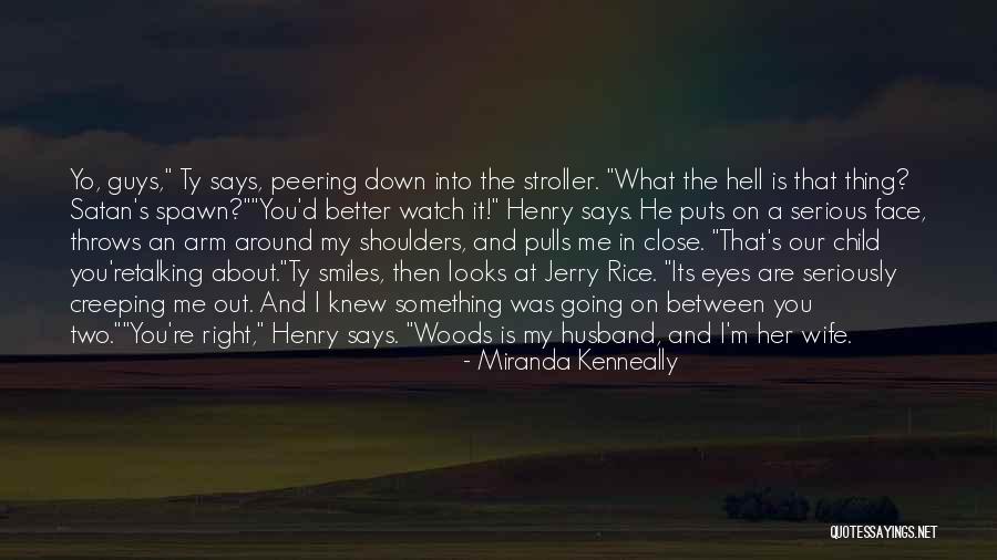 Better Watch Out Quotes By Miranda Kenneally Better Watch Out Quotes By Miranda Kenneally