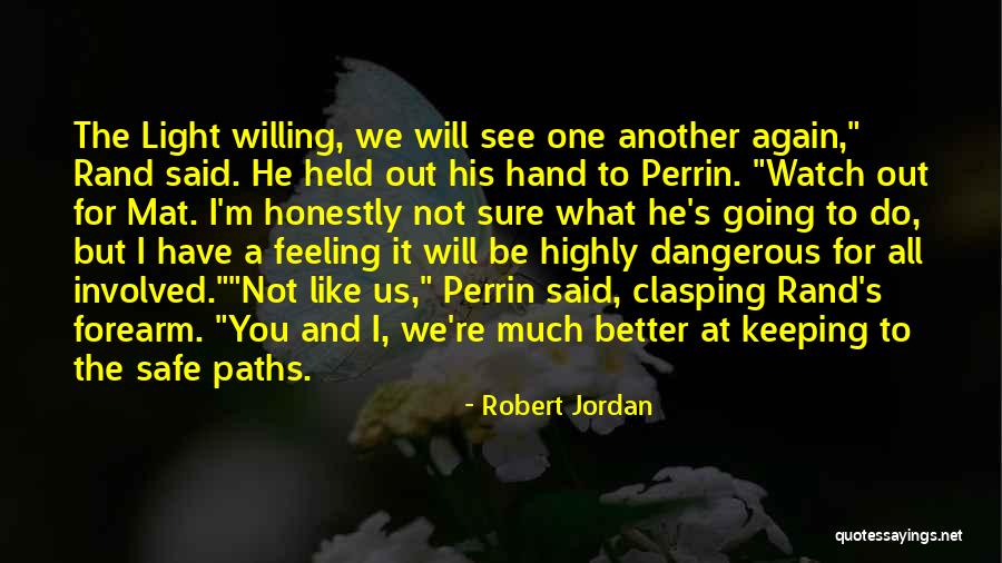 Better Watch Out Quotes By Robert Jordan Better Watch Out Quotes By Robert Jordan