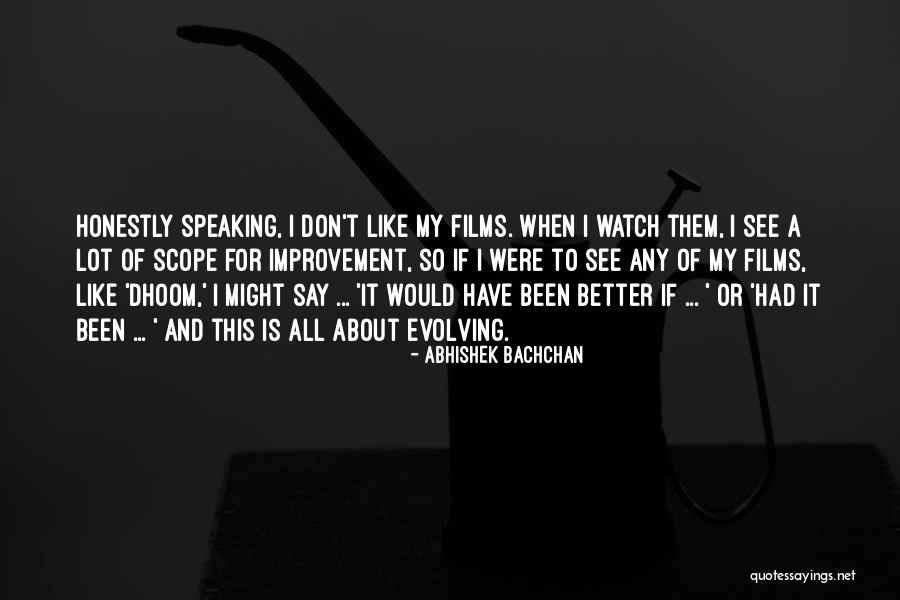 Better Watch What You Say Quotes By Abhishek Bachchan Better Watch What You Say Quotes By Abhishek Bachchan