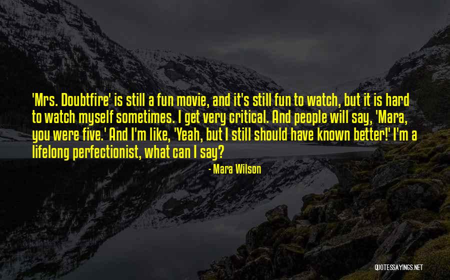 Better Watch What You Say Quotes By Mara Wilson Better Watch What You Say Quotes By Mara Wilson