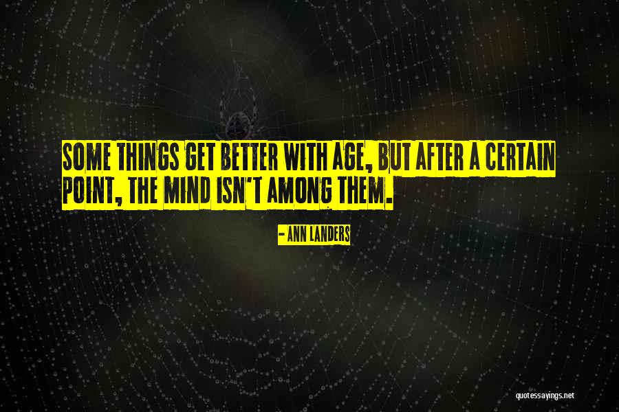 Better With Age Quotes By Ann Landers Better With Age Quotes By Ann Landers