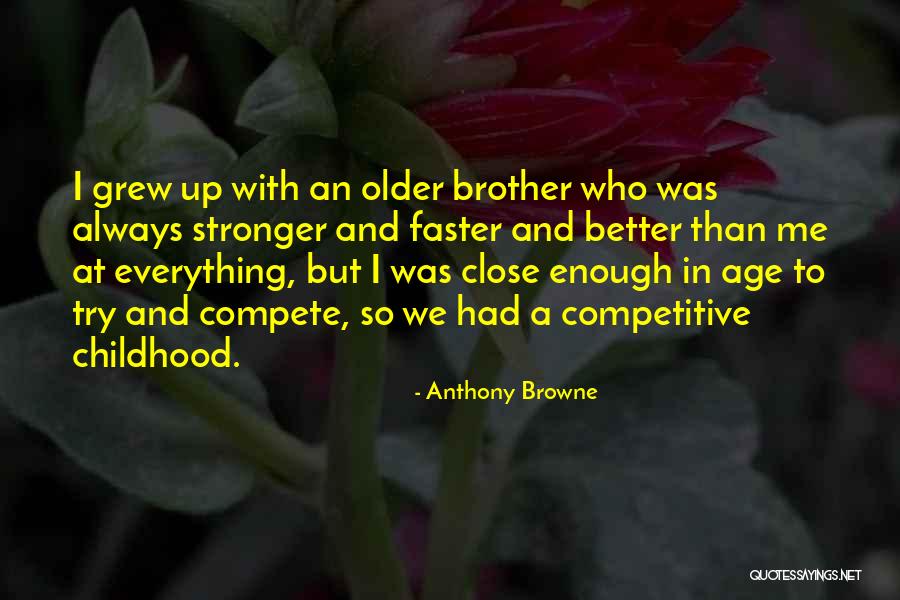 Better With Age Quotes By Anthony Browne Better With Age Quotes By Anthony Browne