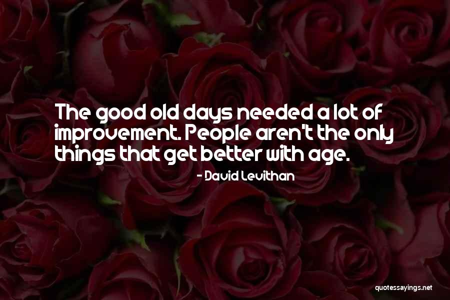 Better With Age Quotes By David Levithan Better With Age Quotes By David Levithan