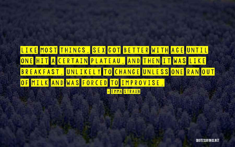 Better With Age Quotes By Emma Straub Better With Age Quotes By Emma Straub