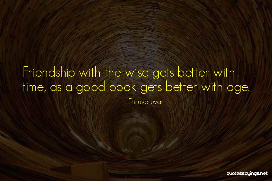 Better With Age Quotes By Thiruvalluvar Better With Age Quotes By Thiruvalluvar
