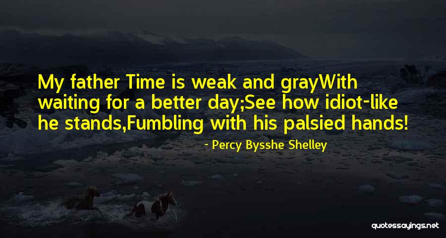 Better With Time Quotes By Percy Bysshe Shelley