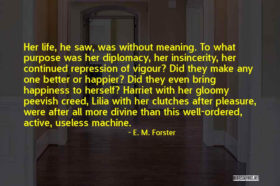 Better Without Her Quotes By E. M. Forster Better Without Her Quotes By E. M. Forster