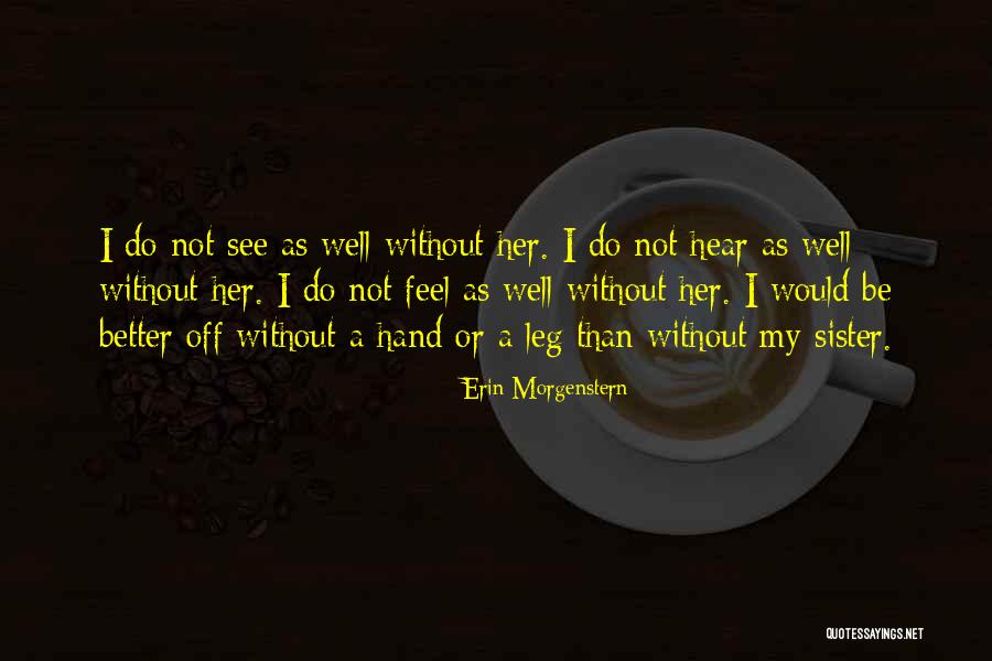 Better Without Her Quotes By Erin Morgenstern Better Without Her Quotes By Erin Morgenstern