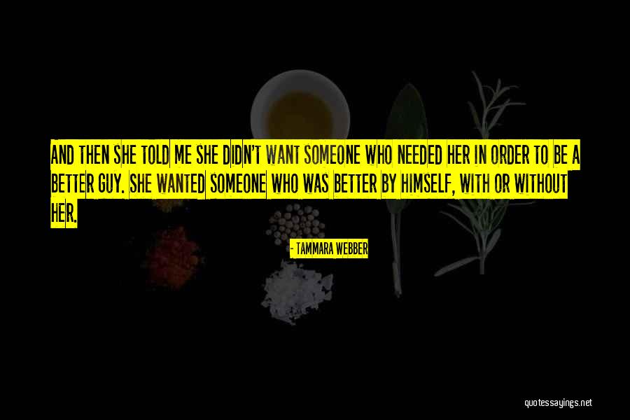 Better Without Her Quotes By Tammara Webber Better Without Her Quotes By Tammara Webber