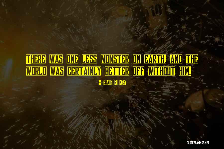 Better Without Him Quotes By Craig R. Key Better Without Him Quotes By Craig R. Key