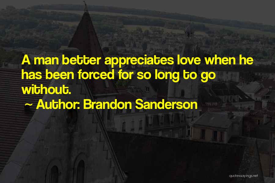 Better Without Love Quotes By Brandon Sanderson