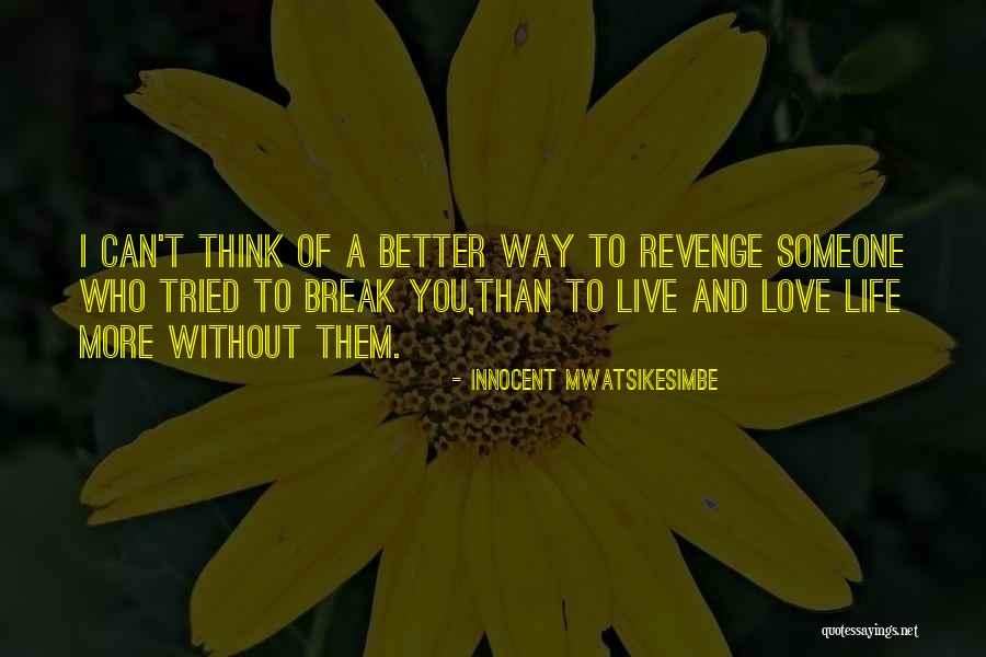 Better Without Love Quotes By Innocent Mwatsikesimbe