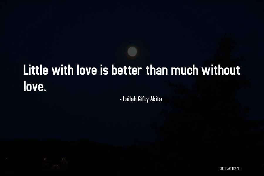 Better Without Love Quotes By Lailah Gifty Akita