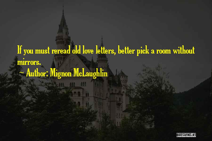 Better Without Love Quotes By Mignon McLaughlin