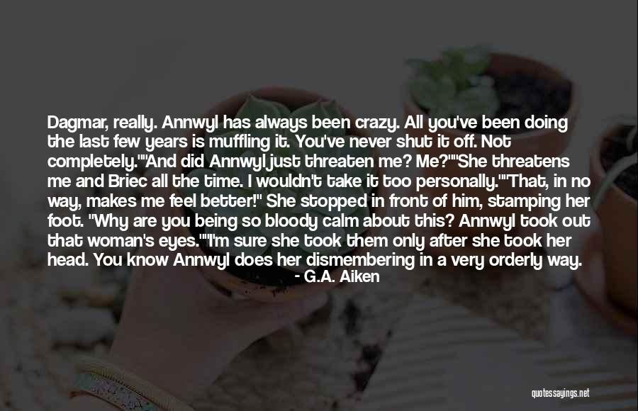 Better Woman Quotes By G.A. Aiken Better Woman Quotes By G.A. Aiken