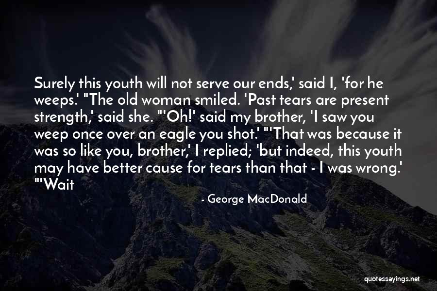 Better Woman Quotes By George MacDonald Better Woman Quotes By George MacDonald
