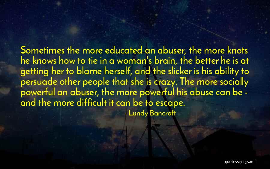 Better Woman Quotes By Lundy Bancroft Better Woman Quotes By Lundy Bancroft