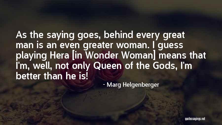 Better Woman Quotes By Marg Helgenberger Better Woman Quotes By Marg Helgenberger
