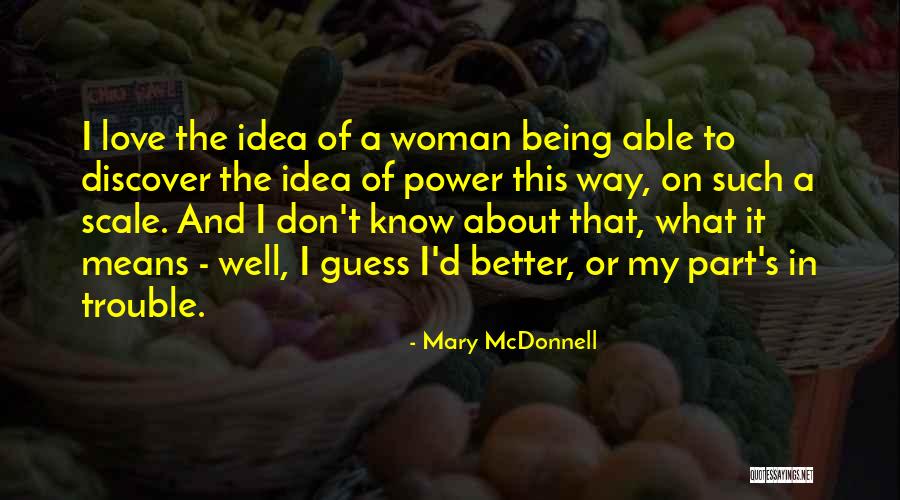 Better Woman Quotes By Mary McDonnell Better Woman Quotes By Mary McDonnell