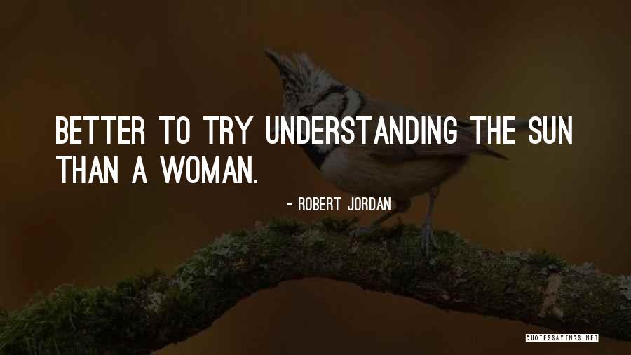 Better Woman Quotes By Robert Jordan Better Woman Quotes By Robert Jordan