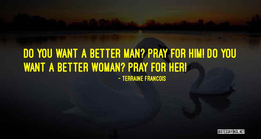 Better Woman Quotes By Terraine Francois Better Woman Quotes By Terraine Francois