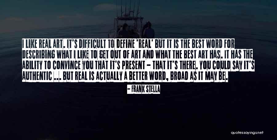 Better Word For Quotes By Frank Stella Better Word For Quotes By Frank Stella