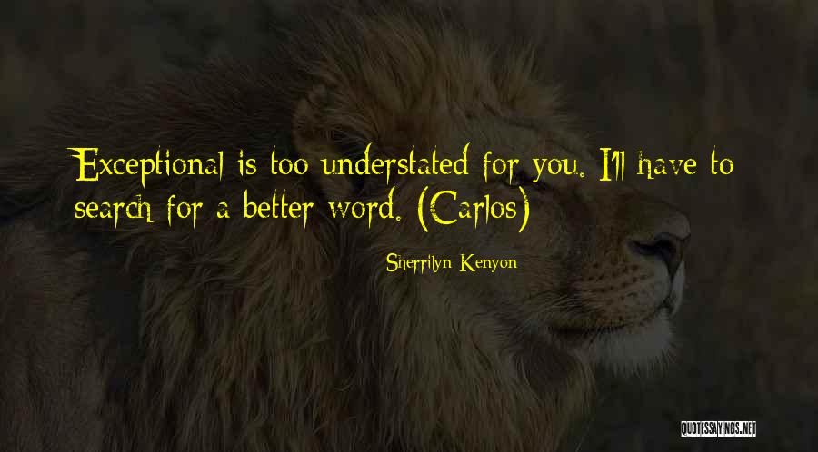 Better Word For Quotes By Sherrilyn Kenyon Better Word For Quotes By Sherrilyn Kenyon