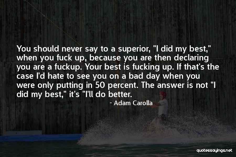 Better Your Best Quotes By Adam Carolla