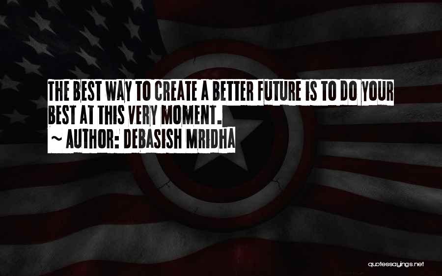 Better Your Best Quotes By Debasish Mridha