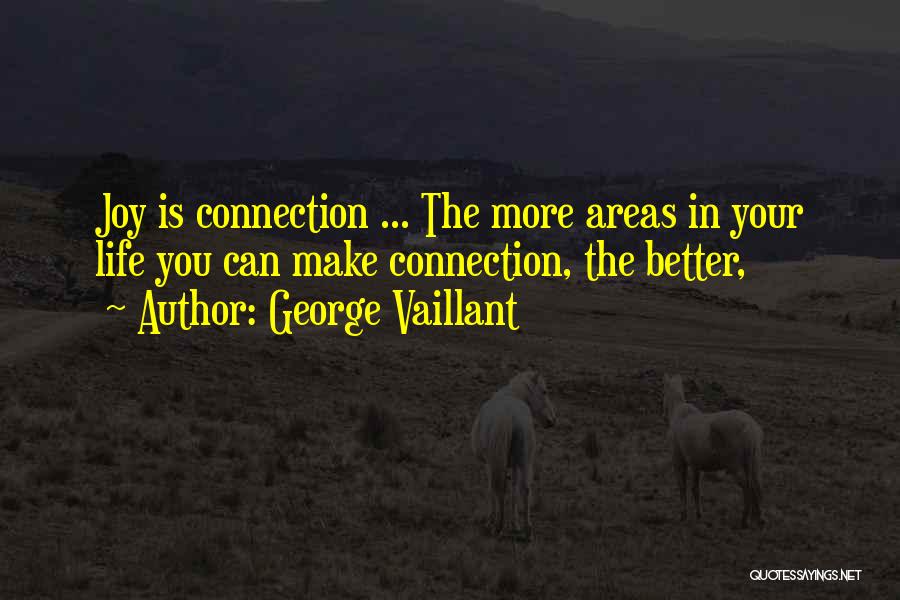 Better Your Life Quotes By George Vaillant