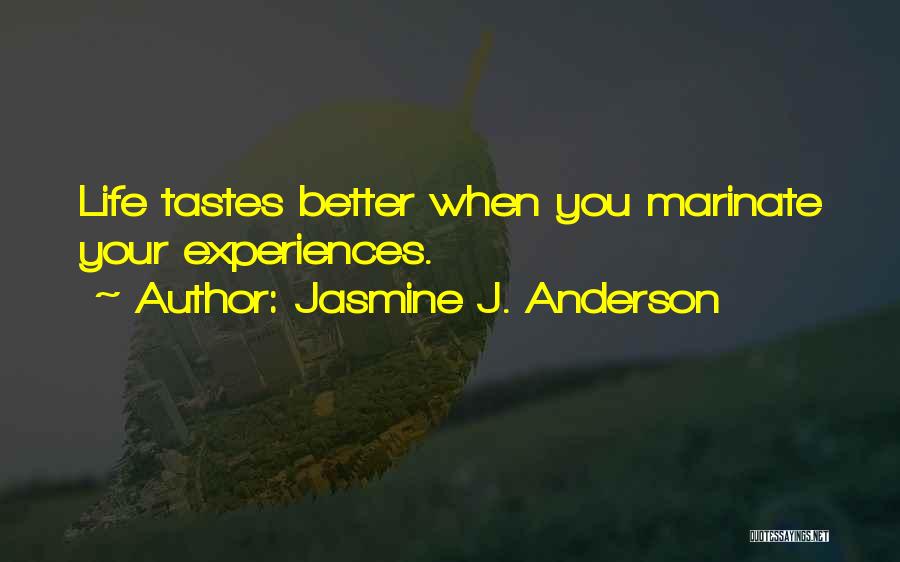 Better Your Life Quotes By Jasmine J. Anderson