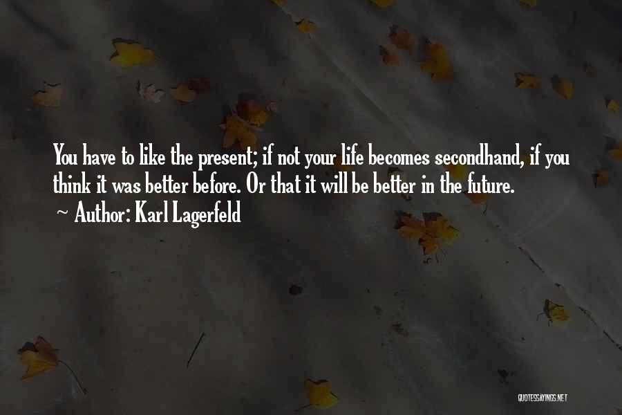 Better Your Life Quotes By Karl Lagerfeld