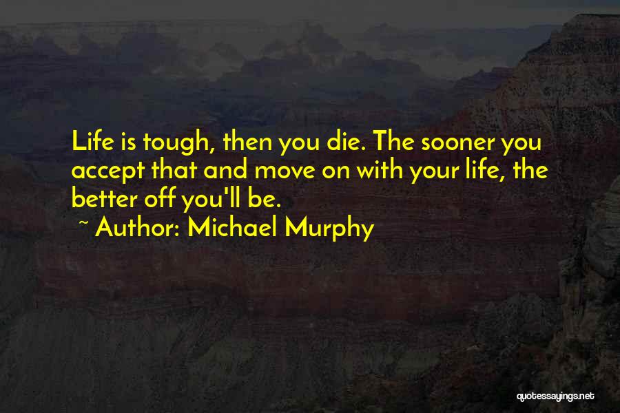 Better Your Life Quotes By Michael Murphy